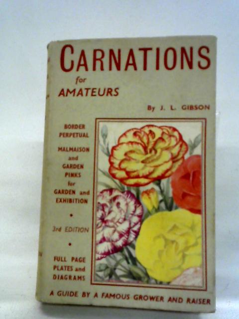 Carnations for Amateurs By J L Gibson