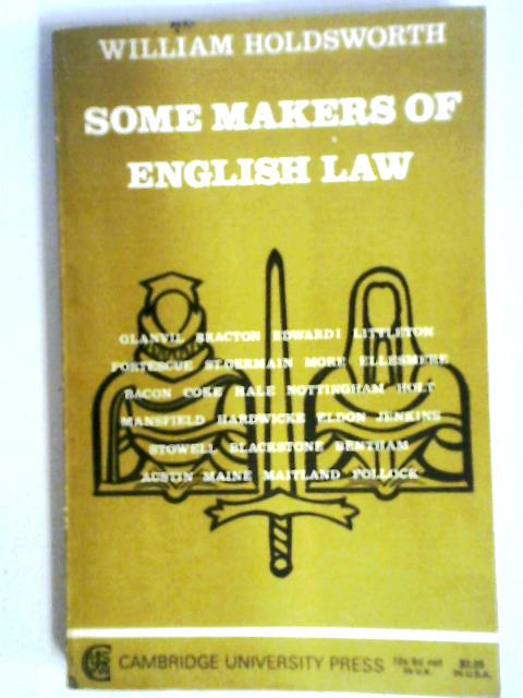 Some Makers Of English Law: The Tagore Lectures 1937-38. By Sir William Holdsworth