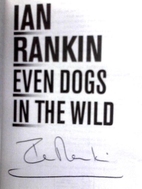 Even Dogs in the Wild By Ian Rankin