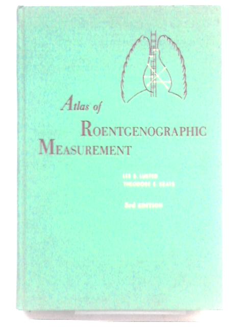 Atlas Of Roentgenographic Measurement By Lee B. Lusted