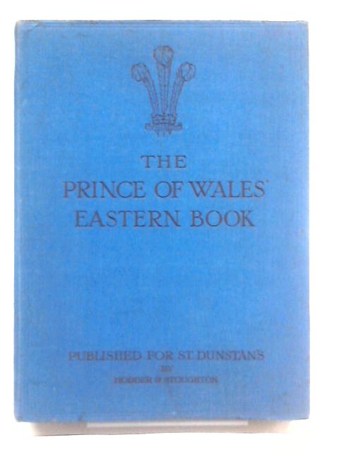 The Prince of Wales' Eastern Book, A Pictorial Record of the Voyages of H.M.S. "Renown" 1921-1922 By Various