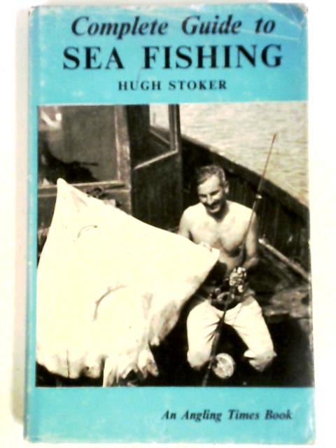 Complete Guide to Sea Fishing par Hugh Stoker