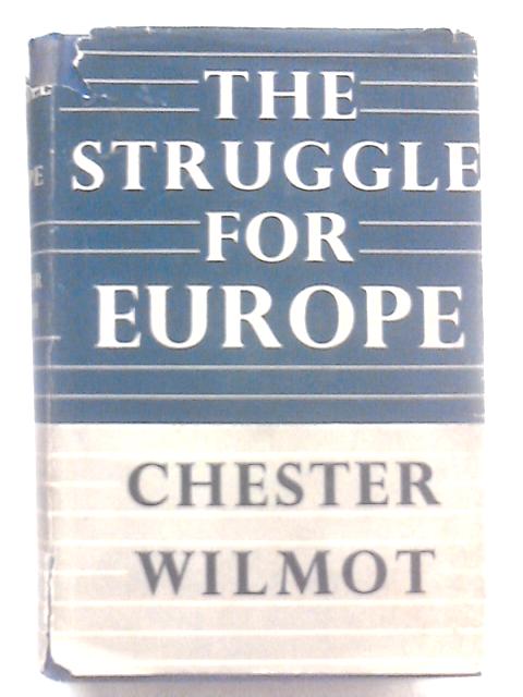 The Struggle For Europe. By Chester Wilmot