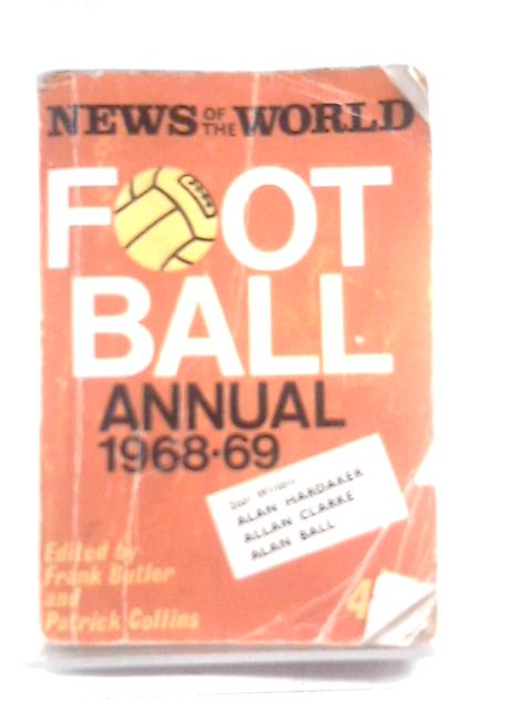 News of the World: Football Annual 1968-69 By Frank Butler (Ed.)