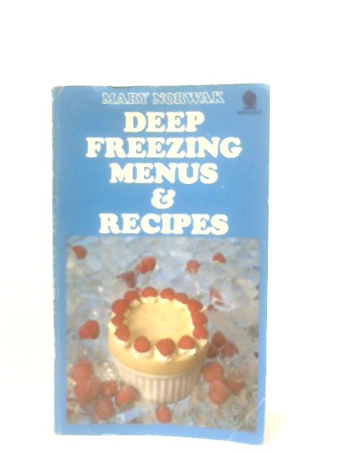 Deep Freezing Menus And Recipes By Mary Norwak