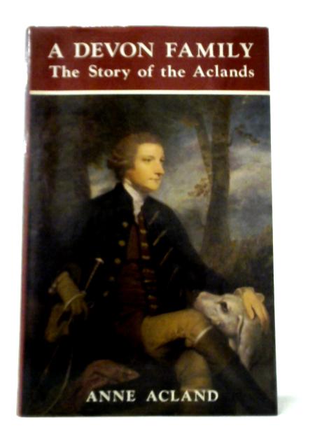 A Devon Family: The Story Of The Aclands By Anne Acland