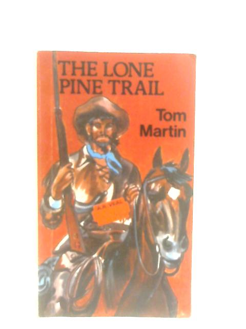 Lone Pine Trail By Tom Martin