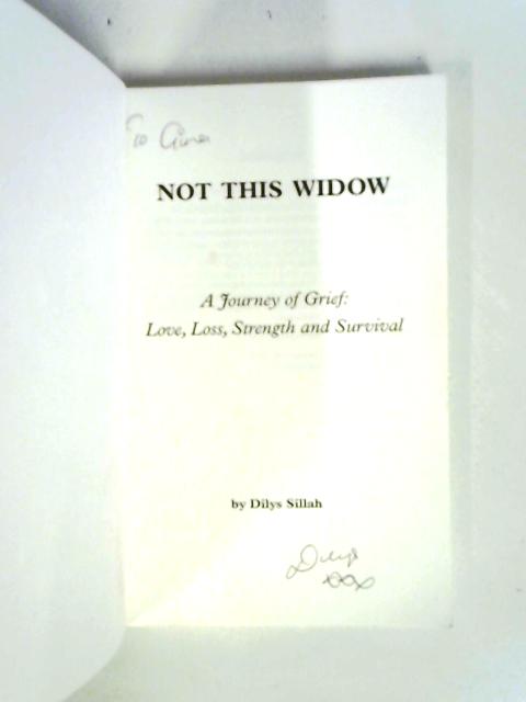 Not This Widow: A Journey of Grief: Love, Loss, Strength and Survival von Dilys Sillah