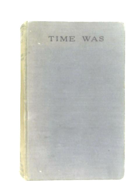 Time Was: Reminiscences par W. Graham Robertson