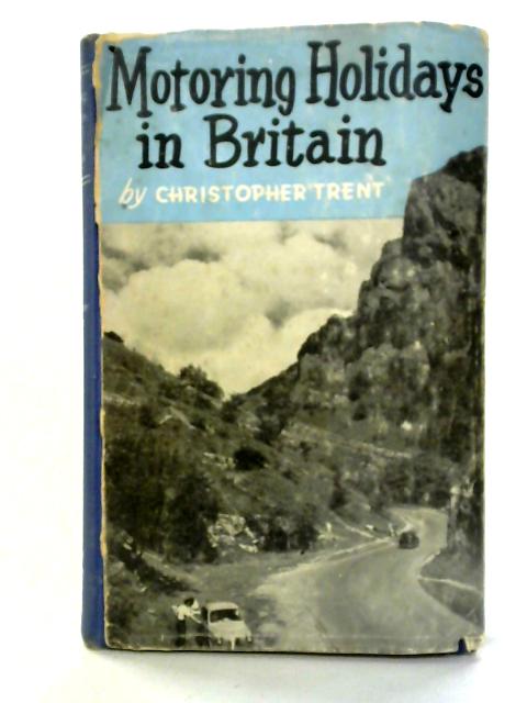 Motoring Holidays in Britain von Christopher Trent