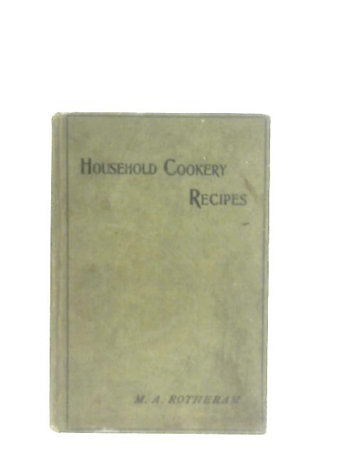 Household Cookery Recipes By M. A. Rotheram