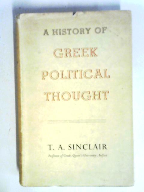 A History of Greek Political Thought By T. A. Sinclair