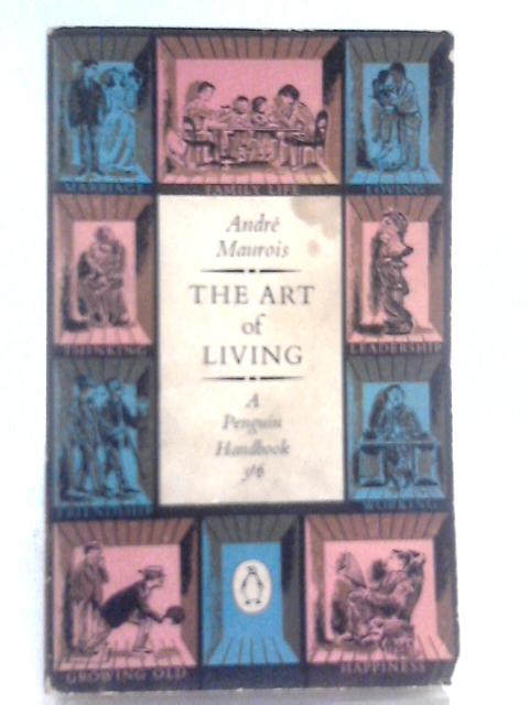 The Art Of Living. By Andre Maurois