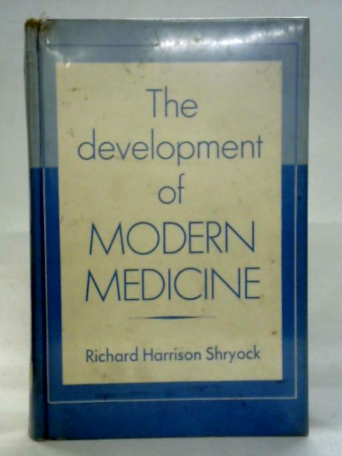 The Development Of Modern Medicine By Richard Harrison Shryock