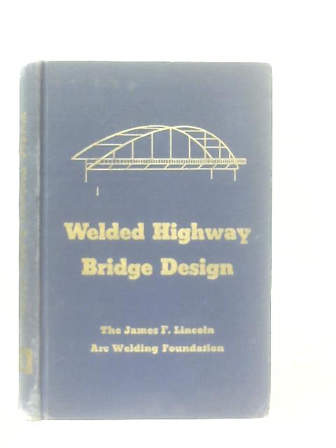 Welded Highway Bridge Design By James G. Clark (Ed.)