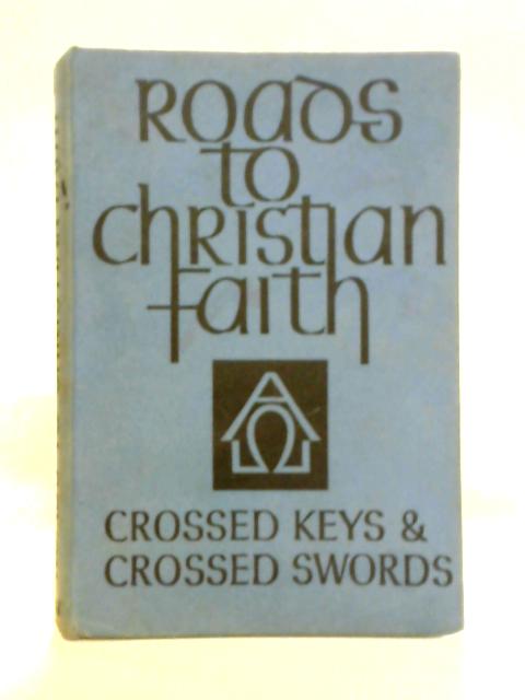 Crossed Keys and Crossed Swords: Roads to Christian Faith, Book One By Catherine B. Firth