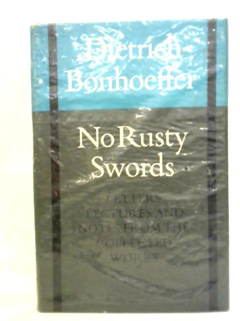 No Rusty Swords - Vol 1 By Dietrich Bonhoeffer
