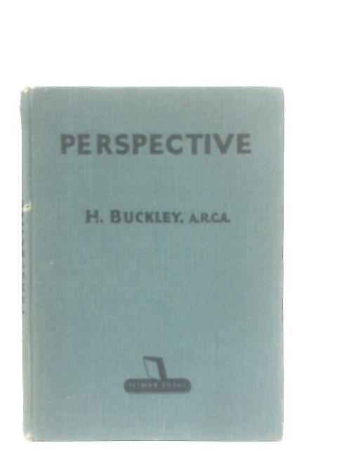 Perspective: A Treatise for Art Students By H. Buckley