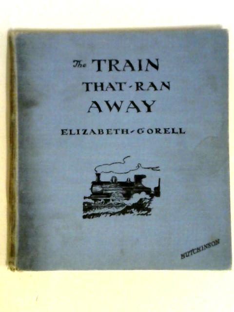 The Train that Ran Away By Elizabeth Gorell