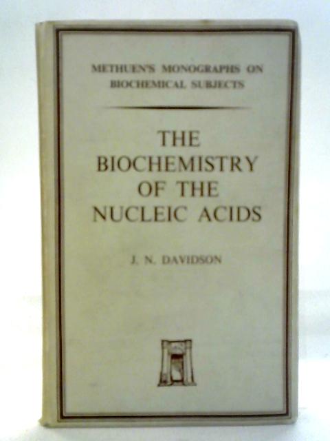The Biochemistry Of The Nucleic Acids By J.N. Davidson