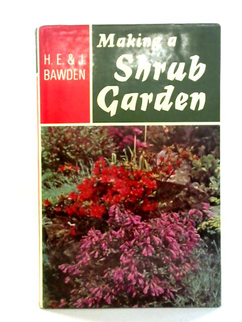 Making a Shrub Garden By H.E. and J. Bawden