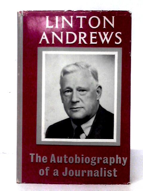 The Autobiography of a Journalist By Linton Andrews