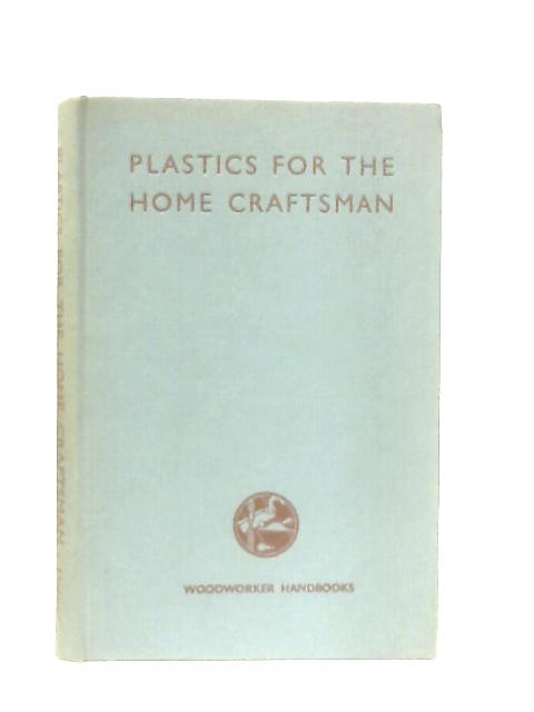 Plastics for the Home Craftsman By Rodney Hooper