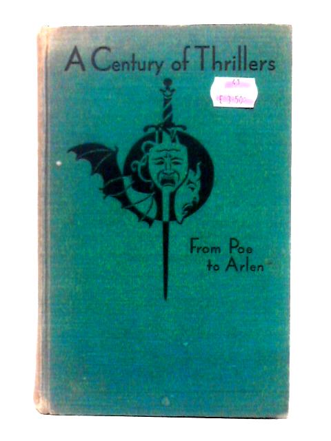 A Century of Thrillers: From Poe to Arlen von James Agate (foreword)