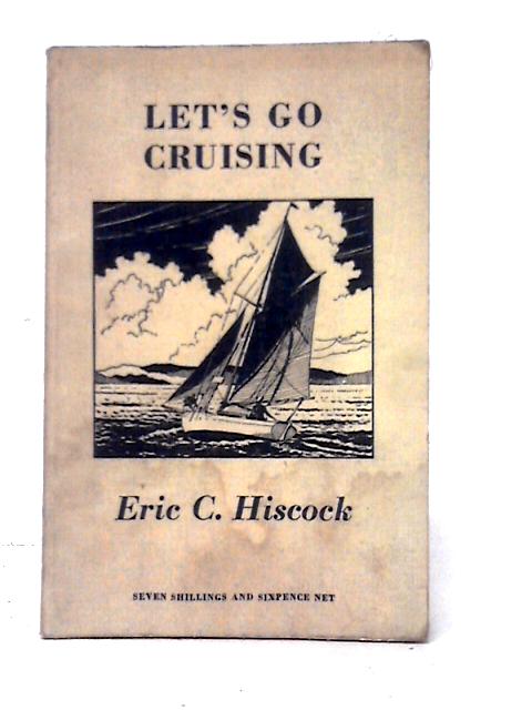 Let's Go Cruising By Eric C. Hiscock