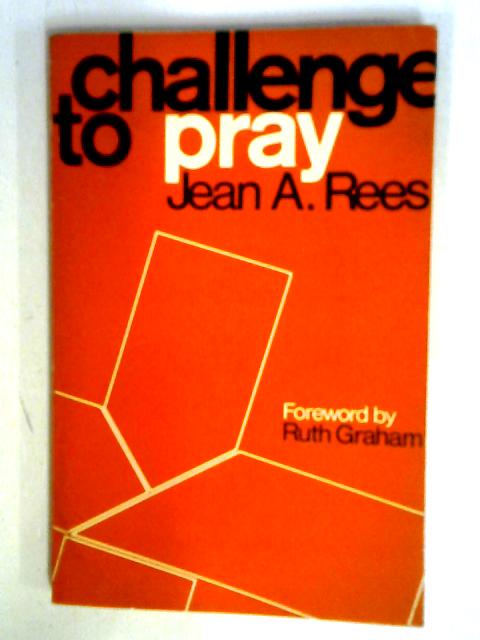 Challenge to Pray By Jean A. Rees