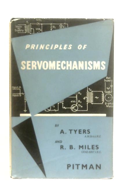 Principles of Servomechanisms By A. Tyers & R. B. Miles