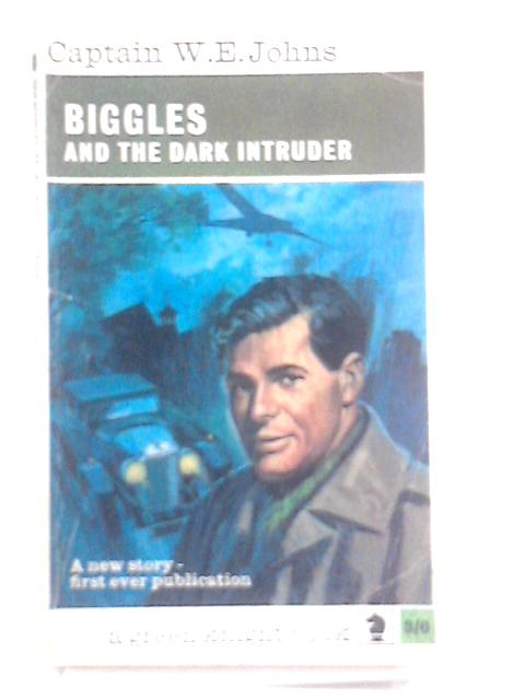 Biggles and the Dark Intruder By Capt. W.E. Johns