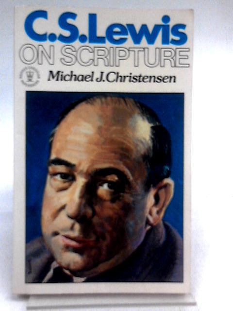 C.S. Lewis on Scripture By Michael J. Christensen