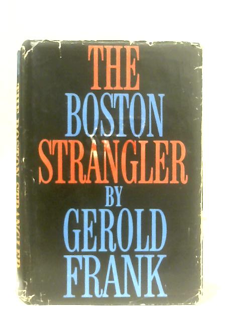 The Boston Strangler By Gerold Frank