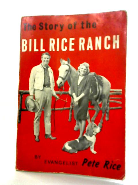 The Story Of The Bill Rice Ranch von Peter Widner Rice