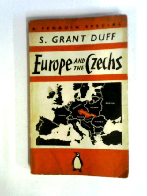 Europe And The Czechs By S. Grant Duff