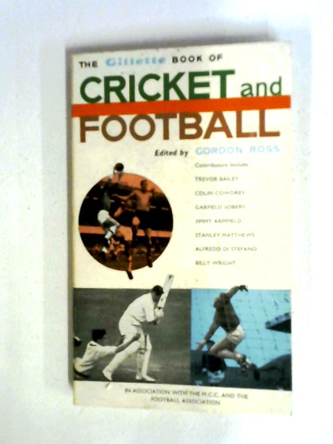 The Gillete Book Of Cricket And Football By Gordon Ross