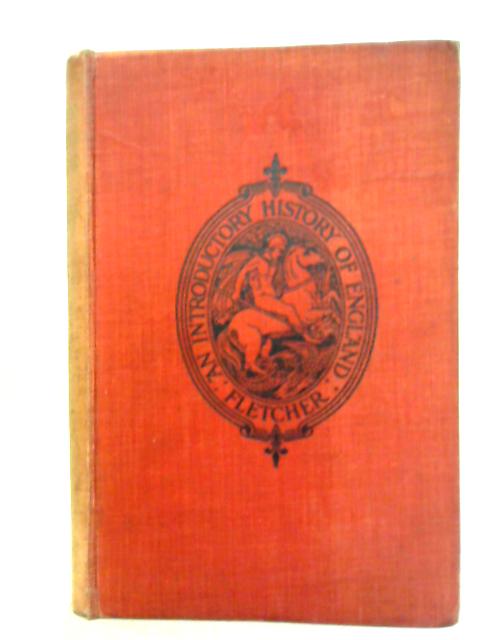 An Introductory History of England from the Earliest Times By C. R. L. Fletcher