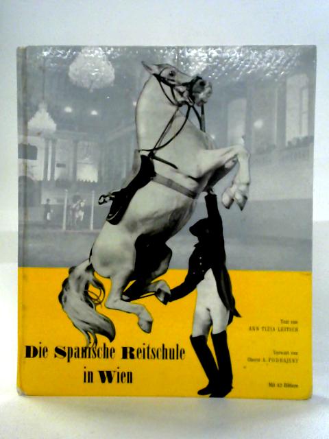 The Spanish Riding School in Vienna By Ann Tizia Leitich