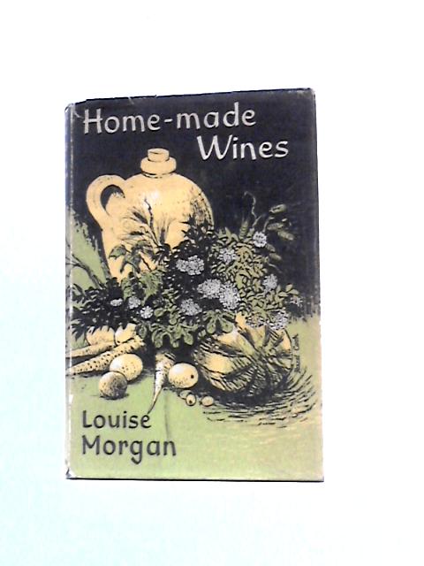 Home-made Wines By Louise Morgan