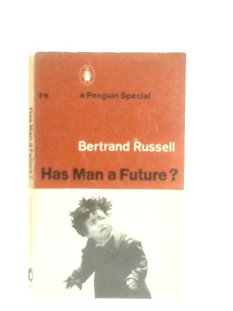 Has Man a Future? By Bertrand Russell