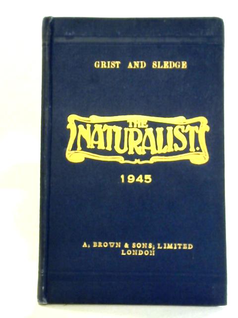 The Naturalist A Monthly Journal Of Natural History For The North Of England By W.R. Grist and W.A. Sledge Eds.