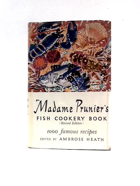 Madame Prunier's Fish Cookery Book By Ambrose Heath
