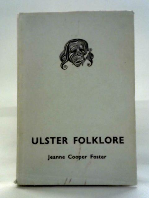 Ulster Folklore By Jeanne Cooper Foster