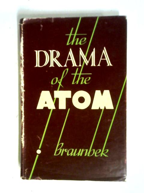 The Drama of the Atom By Werner Braunbek