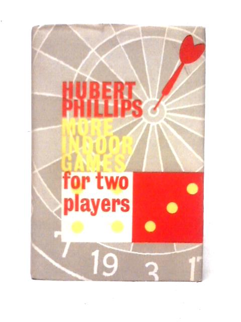 More Indoor Games For Two Players By Hubert Phillips