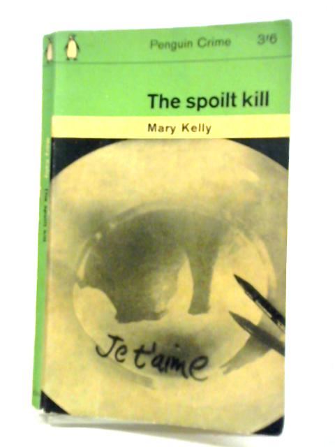 The Spoilt Kill By Mary Kelly