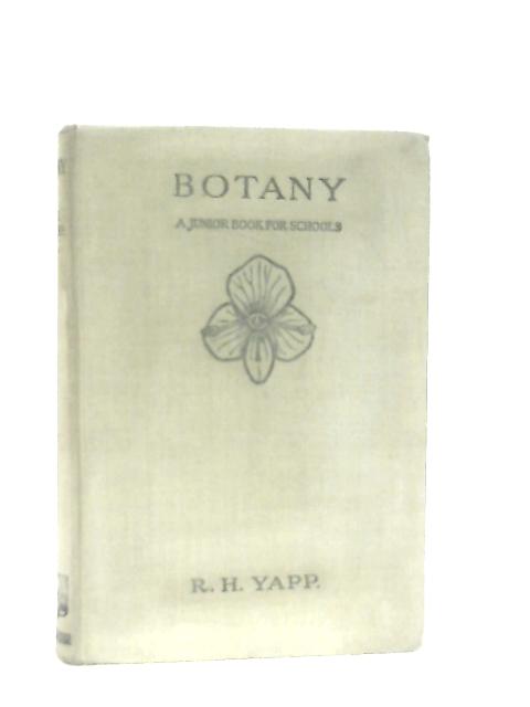 Botany, A Junior Book for Schools By R. H. Yapp