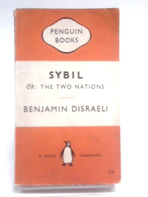 Sybil, or, the two nations By Benjamin Disraeli