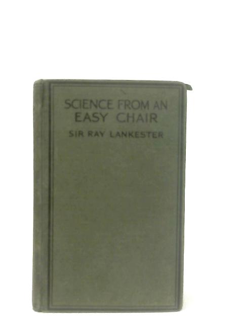 Science from an Easy Chair By Sir Ray Lankester